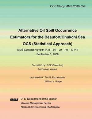 Alternative Oil Spill Occurrence Estimators for the Beaufort/Chukchi Sea Ocs (Statistical Approach) de Ted G. Eschenbach