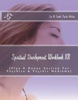 Spiritual Development Workbook 101 (Plus Bonus Sections for Psychics & Psychic Mediums) de Mrs Sue M. Swank