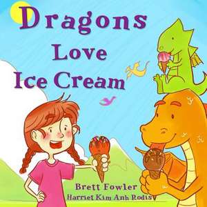 Dragons Love Ice Cream de Brett Fowler