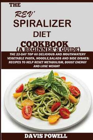 The REV? Spiralizer Diet Cookbook(a Beginner's Guide) de Davis Powell