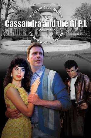 Cassandra and the GI P.I. Volume 2 de Meriwether Shipley