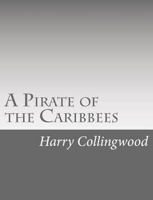 A Pirate of the Caribbees de Harry Collingwood