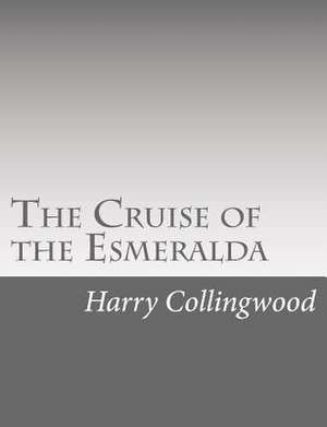 The Cruise of the Esmeralda de Harry Collingwood