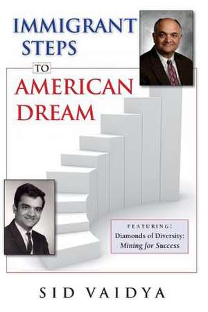 Immigrant Steps to American Dream de Sid K. Vaidya