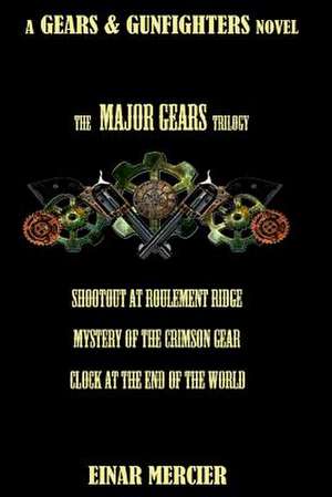 Major Gears Trilogy de Einar Mercier