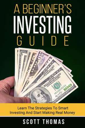 A Beginner's Investing Guide de Scott Thomas