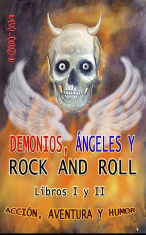 Demonios, Angeles y Rock and Roll. Libros I y II. de Paco Lorente