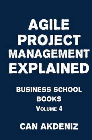 Agile Project Management Explained de Can Akdeniz