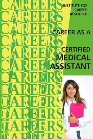 Career as a Certified Medical Assistant de Institute for Career Research