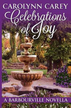 Celebrations of Joy de Carolynn Carey