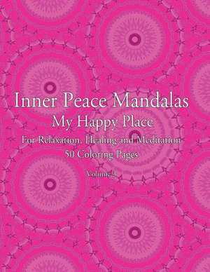 Inner Peace Mandalas - My Happy Place - For Relaxation, Healing and Meditation, 50 Coloring Pages de Inner Peace Coloring