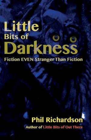 Little Bits of Darkness de Phil Richardson