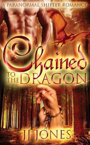 Chained to the Dragon de Jj Jones