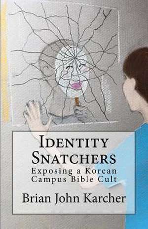 Identity Snatchers de Brian John Karcher