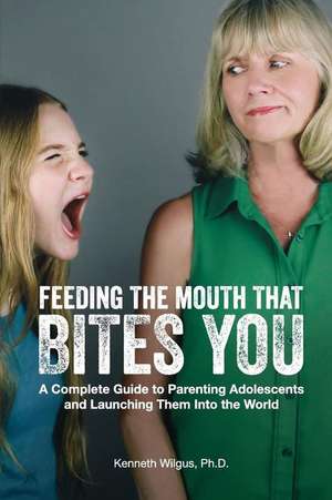 Feeding the Mouth That Bites You de Kenneth Wilgus Phd