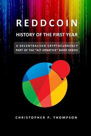 Reddcoin - History of the First Year de Christopher P. Thompson