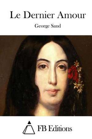 Le Dernier Amour de George Sand