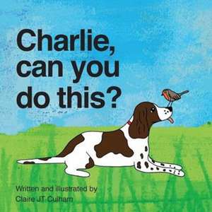 Charlie, Can You Do This?: 5 Practical Tips to Cut Back on Alcohol de Claire JT Culham