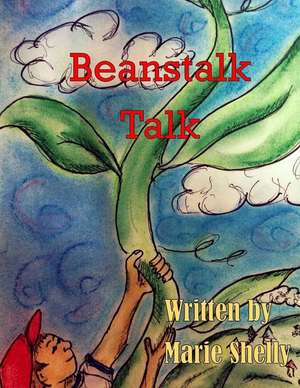 Beanstalk Talk de Marie Shelly