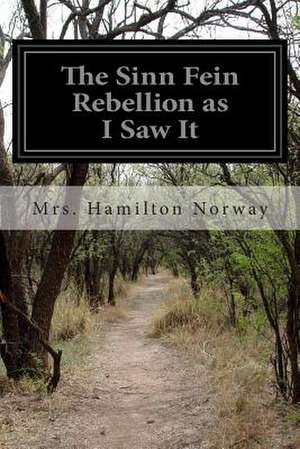 The Sinn Fein Rebellion as I Saw It de Mrs Hamilton Norway