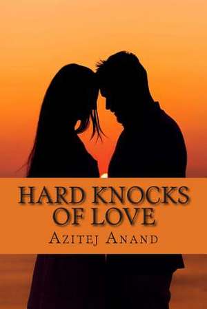 Hard Knocks of Love de MR Azitej Anand