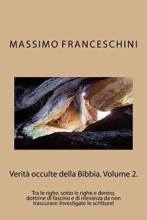 Verita Occulte Della Bibbia. Volume 2. de Massimo Giuseppe Franceschini