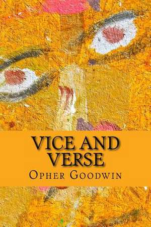 Vice and Verse de Opher Goodwin