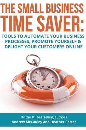 The Small Business Time Saver de Heather Porter