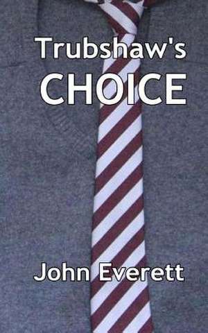 Trubshaw's Choice de John Everett