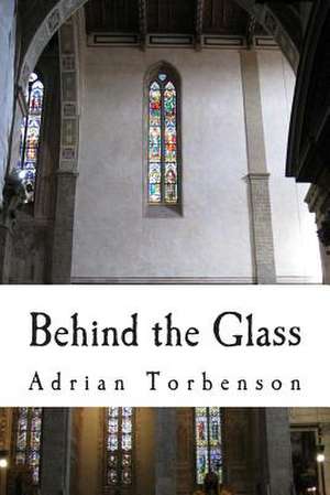 Behind the Glass de Torbenson, Adrian Timothy