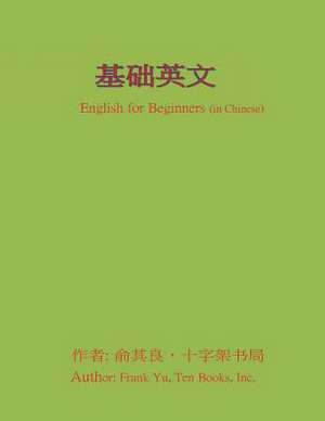 English for Beginners (in Chinese) de Frank Chi-Liang Yu