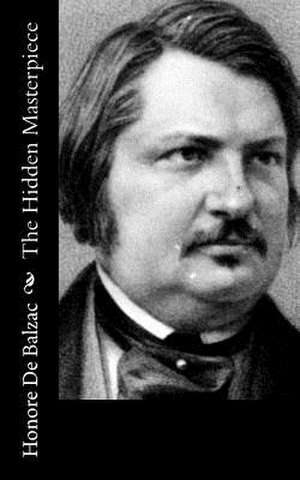 The Hidden Masterpiece de Honore De Balzac