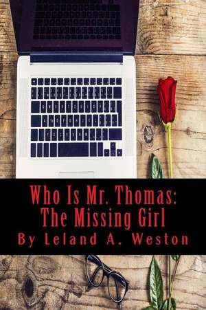 Who Is Mr. Thomas?: The Missing Girl de Leland a. Weston