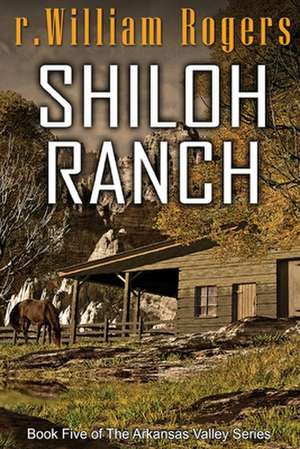 Shiloh Ranch de R. William Rogers