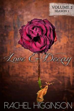 Love and Decay, Volume Two de Rachel Higginson