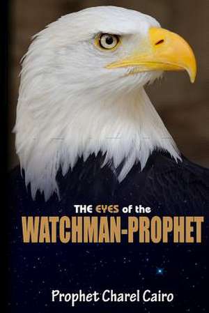 The Eyes of the Watchman-Prophet de MR Charel Cairo