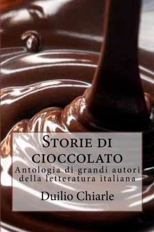 Storie Di Cioccolato de Duilio Chiarle