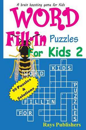 Word Fill-In Puzzles for Kids 2 de Rays Publishers