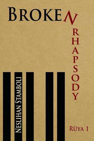 Broken Rhapsody de Neslihan Stamboli