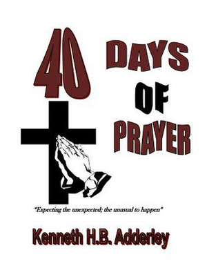 40 Days of Prayer de Kenneth H. B. Adderley