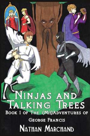 Ninjas and Talking Trees de Nathan Marchand