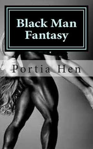 Black Man Fantasy de Portia Hen