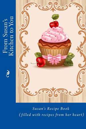 From Susan's Kitchen to You de Alice E. Tidwell