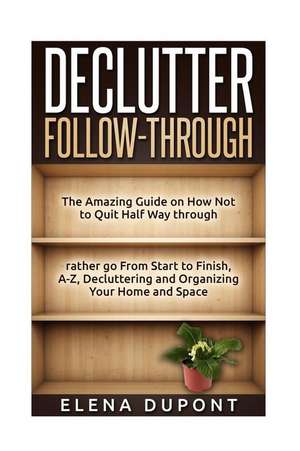 Declutter Follow-Through de Elena DuPont