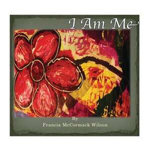 I Am Me de Francia McCormack Wilson