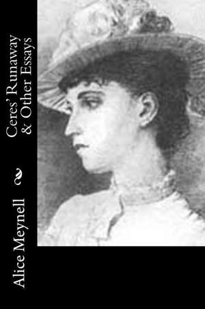 Ceres' Runaway & Other Essays de Alice Meynell