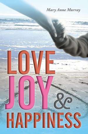 Love, Joy, and Happiness de Mary Anne Murray