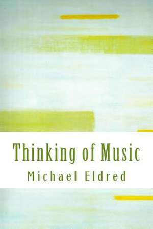 Thinking of Music de Michael Eldred