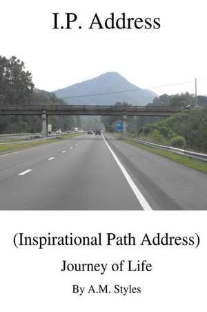 I.P. Address (Inspirational Path) Address de A. M. Styles