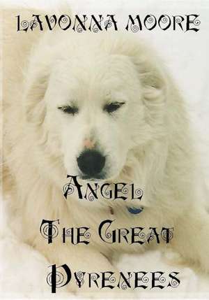 Angel the Great Pyrenees de Lavonna Moore